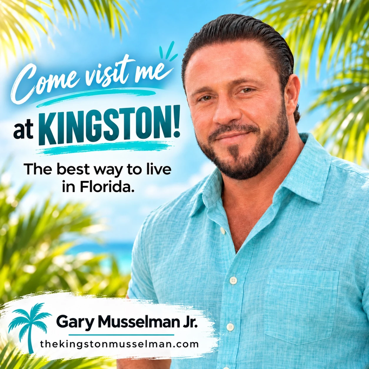 Come visit Gary Musselman Jr. at Kingston: Gary in a turquoise shirt framed by tropical palms, with the invitation Come visit me at Kingston